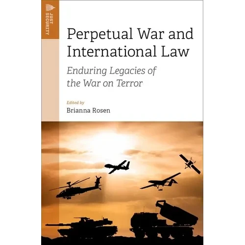 Perpetual War and International Law: Enduring Legacies of the War on Terror - Paperback