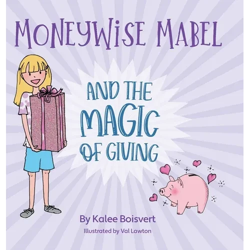 Moneywise Mabel and the Magic of Giving - Hardcover