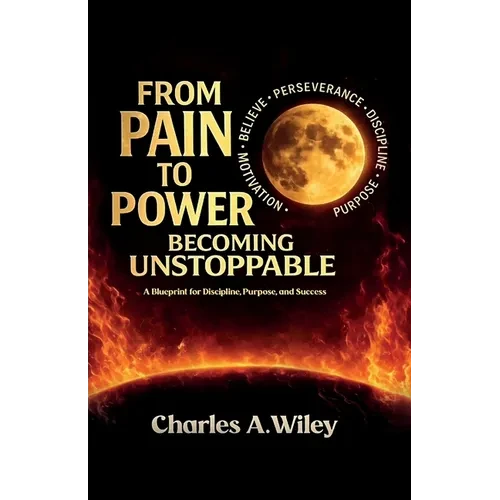 From Pain to Power, Becoming unstoppable - Paperback