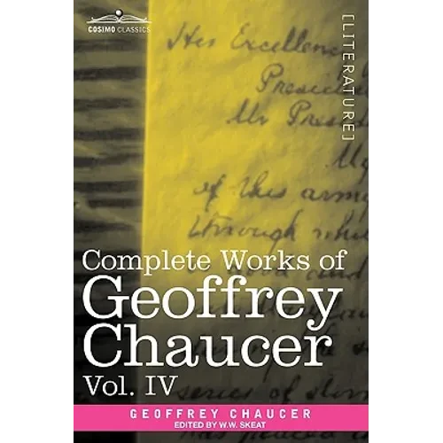 Complete Works of Geoffrey Chaucer, Vol. IV: The Canterbury Tales (in Seven Volumes) - Paperback