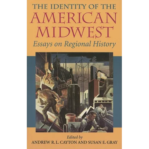 The Identity of the American Midwest: Essays on Regional History - Paperback - IBook Store