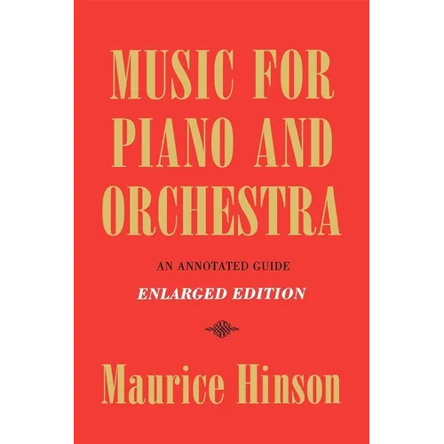 Music for Piano and Orchestra, Enlarged Edition: An Annotated Guide - Paperback - IBook Store