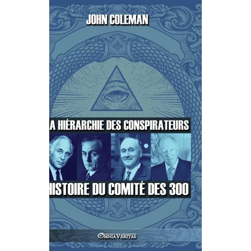 La hiérarchie des conspirateurs: Histoire du comité des 300 - Hardcover - IBook Store