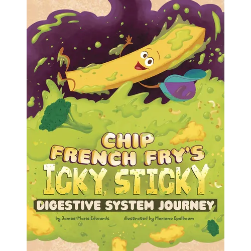 Chip French Fry's Icky, Sticky Digestive System Journey