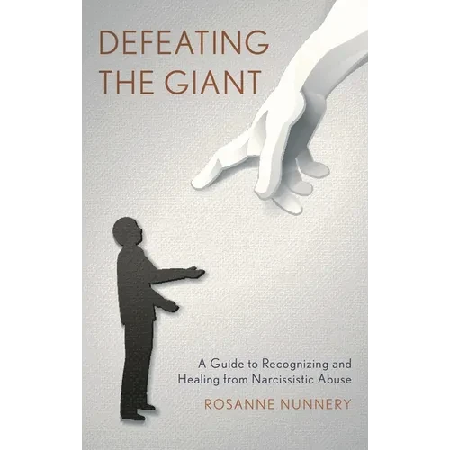 Defeating the Giant: A Guide to Recognizing and Healing from Narcissistic Abuse - Hardcover