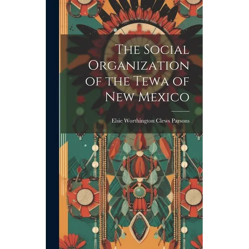 The Social Organization of the Tewa of New Mexico - Hardcover - IBook Store