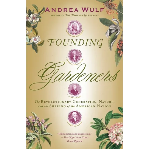 Founding Gardeners: The Revolutionary Generation, Nature, and the Shaping of the American Nation