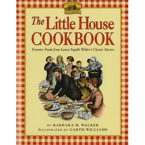 The Little House Cookbook: Frontier Foods from Laura Ingalls Wilder's Classic Stories - Paperback