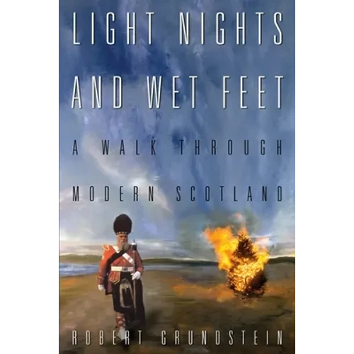 Light Nights and Wet Feet: A Walk Through Modern Scotland - Paperback