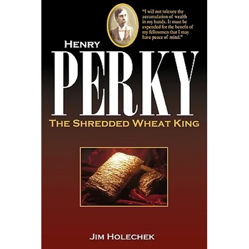 Henry Perky: The Shredded Wheat King - Paperback