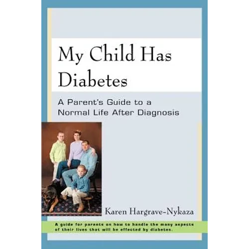 My Child Has Diabetes: A Parent's Guide to a Normal Life After Diagnosis - Paperback