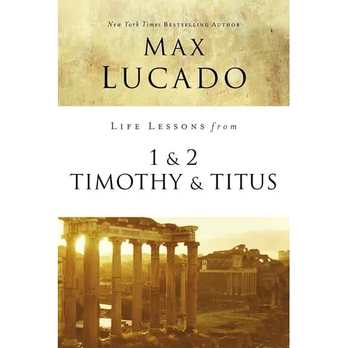 Life Lessons from 1 and 2 Timothy and Titus: Ageless Wisdom for Young Leaders