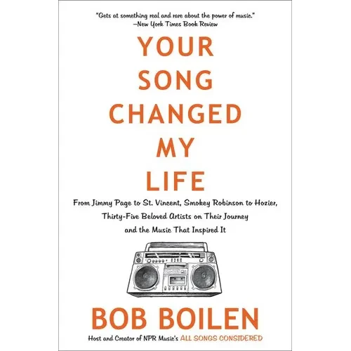 Your Song Changed My Life: From Jimmy Page to St. Vincent, Smokey Robinson to Hozier, Thirty-Five Beloved Artists on Their Journey and the Music That - Paperback