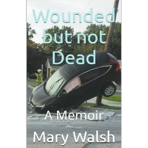Wounded but not Dead - Paperback
