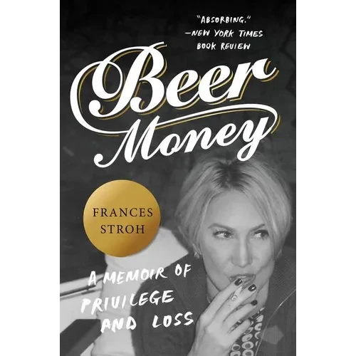 Beer Money: A Memoir of Privilege and Loss - Paperback