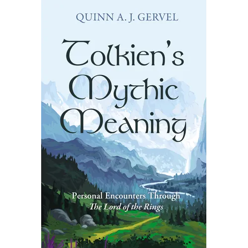 Tolkien's Mythic Meaning: Personal Encounters Through the Lord of the Rings - Hardcover - IBook Store