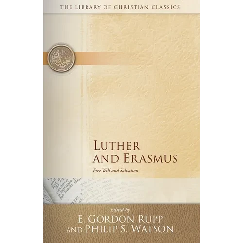 Luther and Erasmus: Free Will and Salvation
