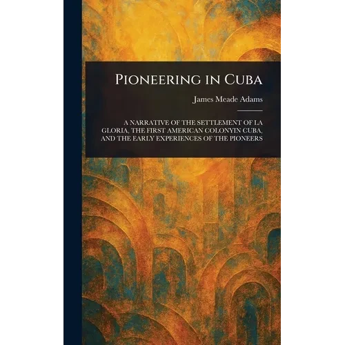 Pioneering in Cuba - Hardcover
