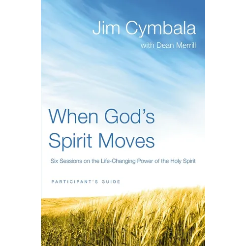 The When God's Spirit Moves Bible Study Participant's Guide: Six Sessions on the Life-Changing Power of the Holy Spirit (Participant's Guide)