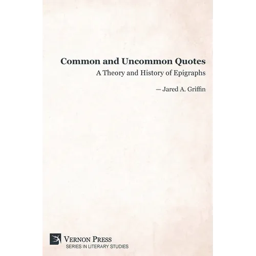 Common and Uncommon Quotes: A Theory and History of Epigraphs - Paperback - IBook Store