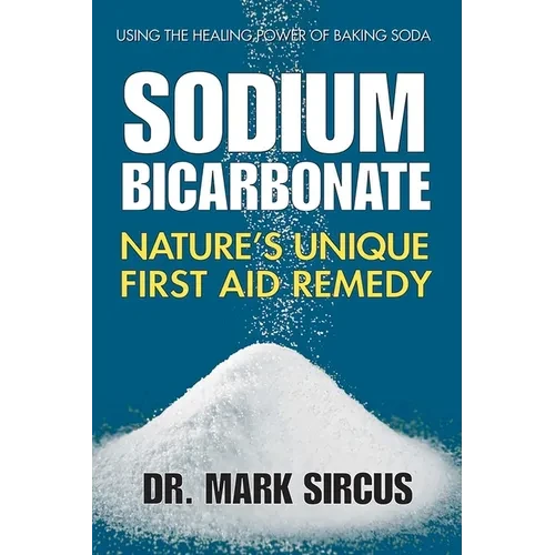 Sodium Bicarbonate: Nature's Unique First Aid Remedy - Hardcover