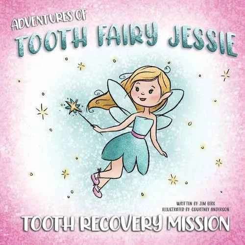 Adventures Of Tooth Fairy Jessie: Tooth Recovery Mission - Paperback