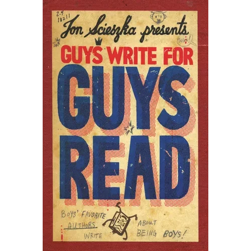 Guys Write for Guys Read: Boys' Favorite Authors Write about Being Boys - Paperback