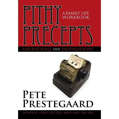 Pithy Precepts - Aspirations and Inspirations: A Family Life Workbook - Hardcover