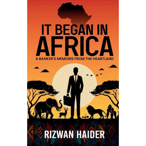 It Began in Africa: A Banker's Memoirs from the Heartland! - Hardcover - IBook Store