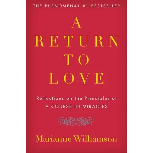A Return to Love: Reflections on the Principles of "a Course in Miracles" - Paperback