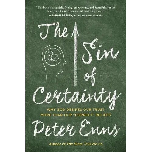 The Sin of Certainty: Why God Desires Our Trust More Than Our Correct Beliefs - Paperback