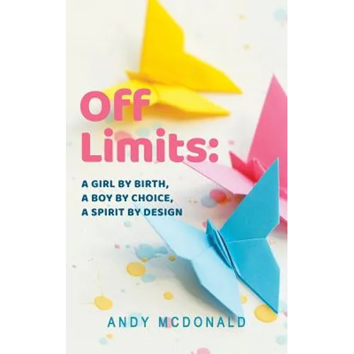Off Limits: A Girl By Birth, A Boy By Choice, A Spirit By Design - Paperback - IBook Store