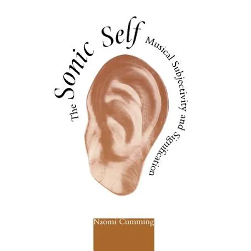 The Sonic Self: Musical Subjectivity and Signification - Hardcover - IBook Store