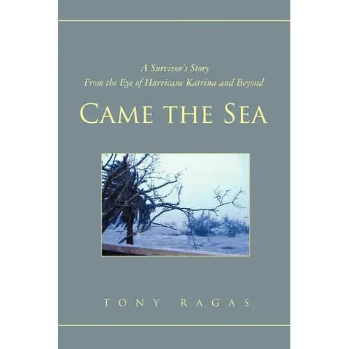 Came the Sea: A Survivor's Story From the Eye of Hurricane Katrina and Beyond - Paperback