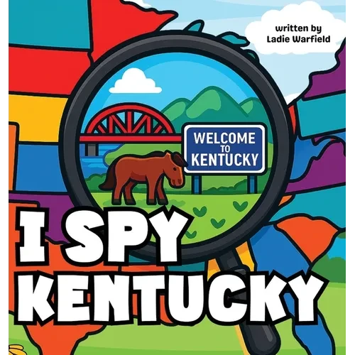 I Spy Kentucky: A Fun Rhyming Picture Book About Family, Travel, and Discovering Kentucky - Hardcover