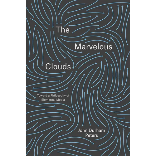The Marvelous Clouds: Toward a Philosophy of Elemental Media
