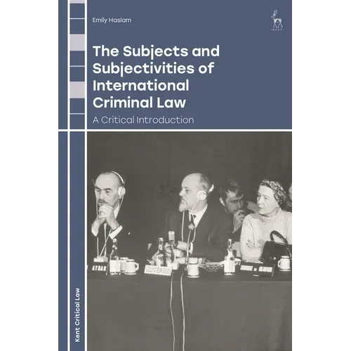 The Subjects and Subjectivities of International Criminal Law: A Critical Introduction - Paperback