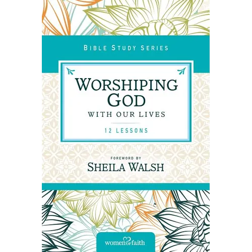 The Worshiping God with Our Lives: 12 Lessons