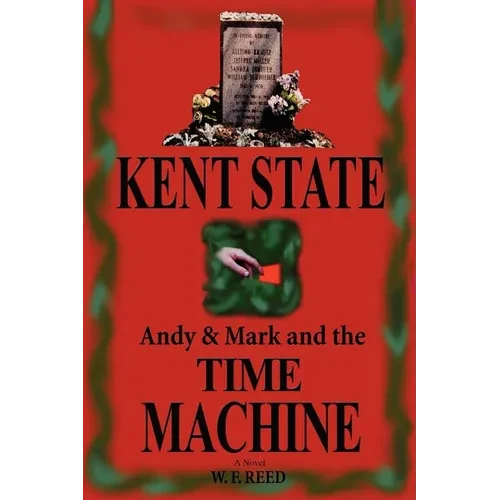 Kent State: Andy & Mark and the Time Machine - Paperback