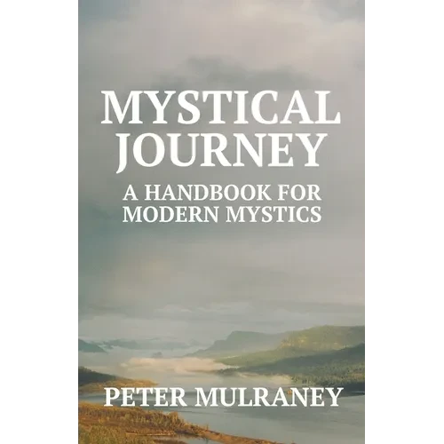 Mystical Journey: A Handbook for Modern Mystics - Paperback