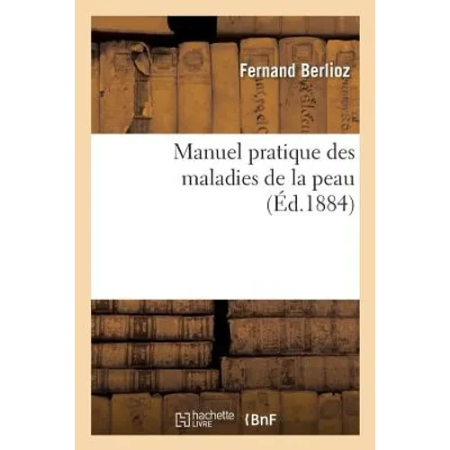 Manuel Pratique Des Maladies de la Peau - Paperback