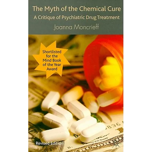 The Myth of the Chemical Cure: A Critique of Psychiatric Drug Treatment - Paperback - IBook Store