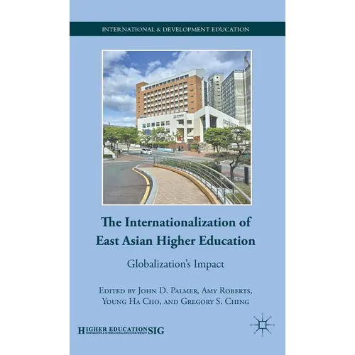 The Internationalization of East Asian Higher Education: Globalization's Impact - Hardcover - IBook Store
