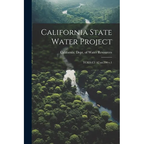 California State Water Project: TC824.C2 A2 no.200 v.1 - Paperback - IBook Store