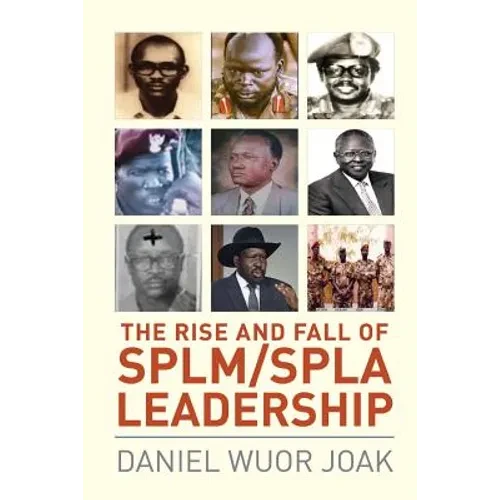 The Rise and Fall of SPLM/SPLA Leadership - Paperback