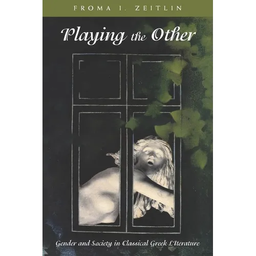 Playing the Other: Gender and Society in Classical Greek Literature - Paperback - IBook Store