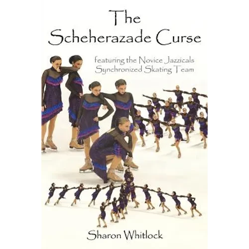 The Scheherazade Curse: featuring the Novice Jazzicals Synchronized Skating Team - Paperback