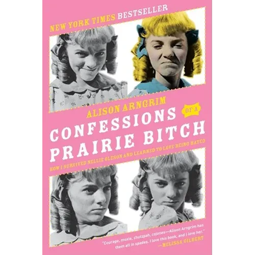 Confessions of a Prairie Bitch: How I Survived Nellie Oleson and Learned to Love Being Hated - Paperback