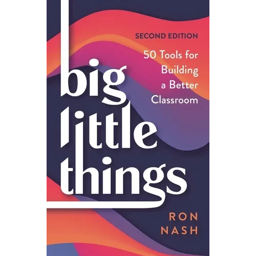 Big Little Things: 50 Tools for Building a Better Classroom - Hardcover