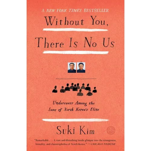Without You, There Is No Us: Undercover Among the Sons of North Korea's Elite